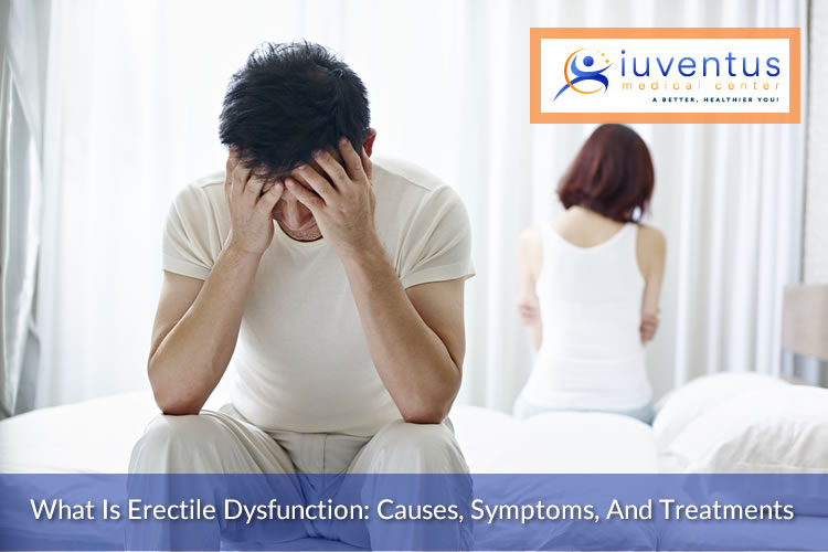 What is Erectile Dysfunction Causes, Symptoms, and Treatments